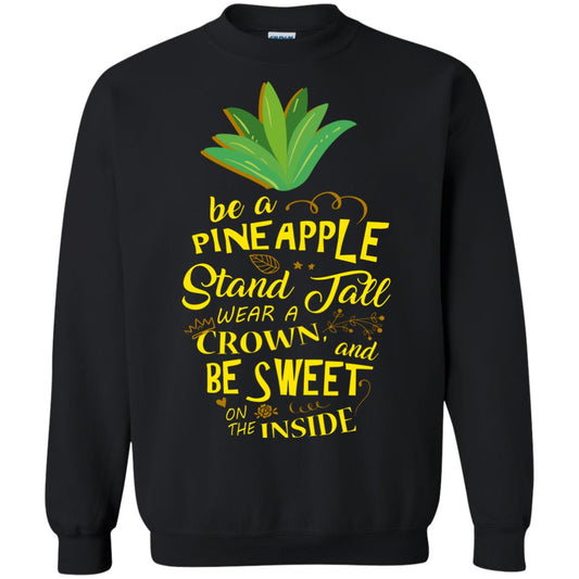 Be A Pineapple Stand Tall Wear A Crown And Be Sweet On The Inside Pineapple Lover T-shirt Black