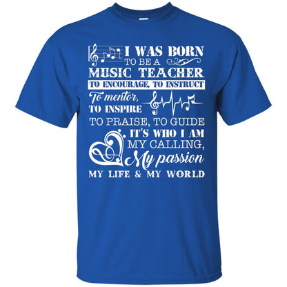 I Was Born To Be A Music Teacher Its Who I Am My Calling My Passion My Life My World Royal