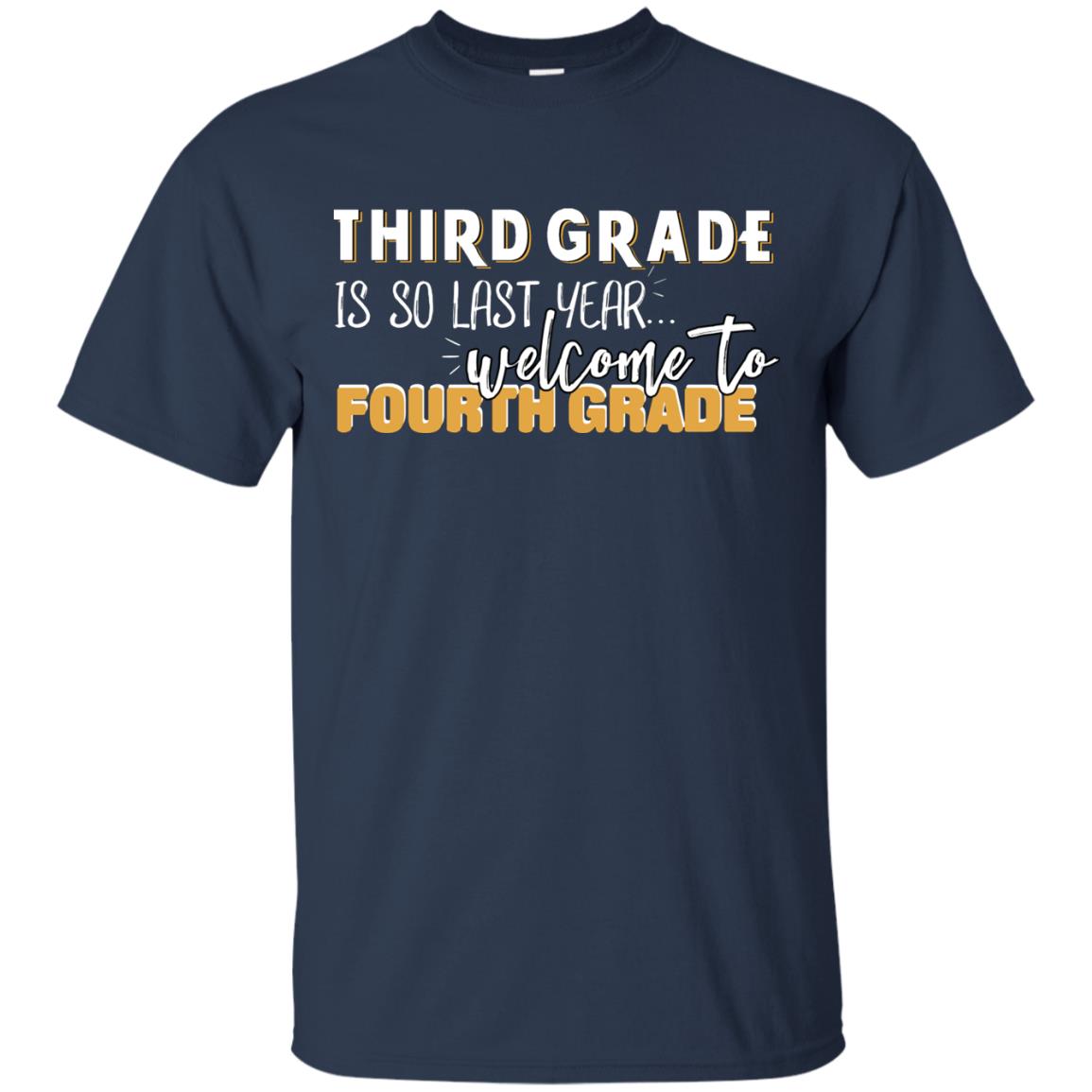 Third Grade Is So Last Year Welcome To Fourth Grade Back To School 2019 Shirt Navy
