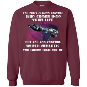 You Can't Always Control Who Comes Into Your Life But You Can Control Which Airlock You Throw Them Out Of ShirtG180 Gildan Crewneck Pullover Sweatshirt 8 oz.