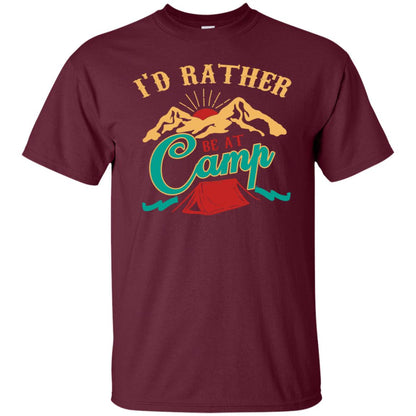 I'd Rather Be At Camp Camping Lovers Gift Shirt For Mens Of Womens Maroon