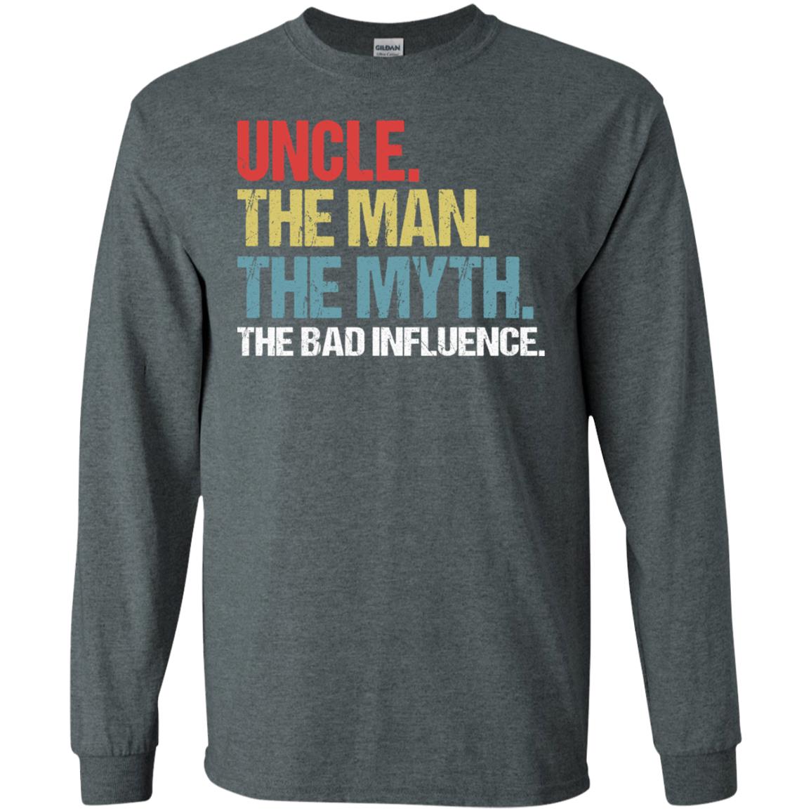Uncle The Man The Myth The Bad Influence Shirt Dark Heather