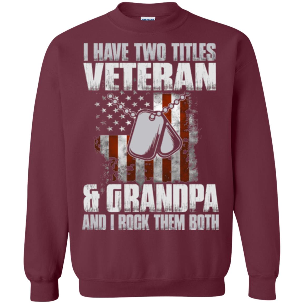 Veteran T-shirt I Have Two Titles Veteran And Grandpa Maroon