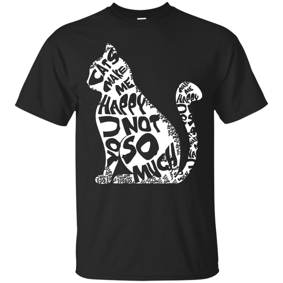 Cat Lover T-shirt Cat Make Me Happy You Not So Much Black