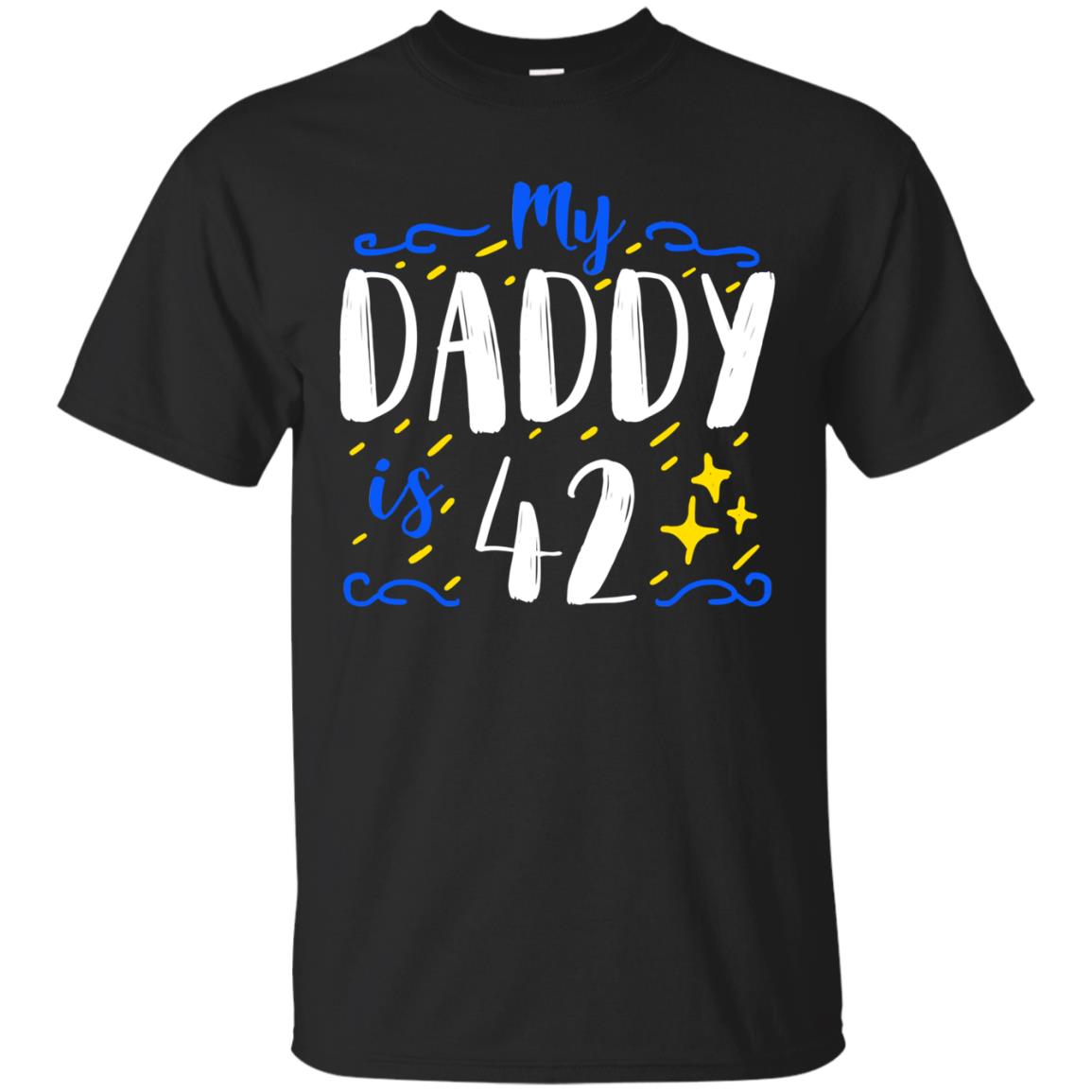 My Daddy Is 42 42nd Birthday Daddy Shirt For Sons Or Daughters Black