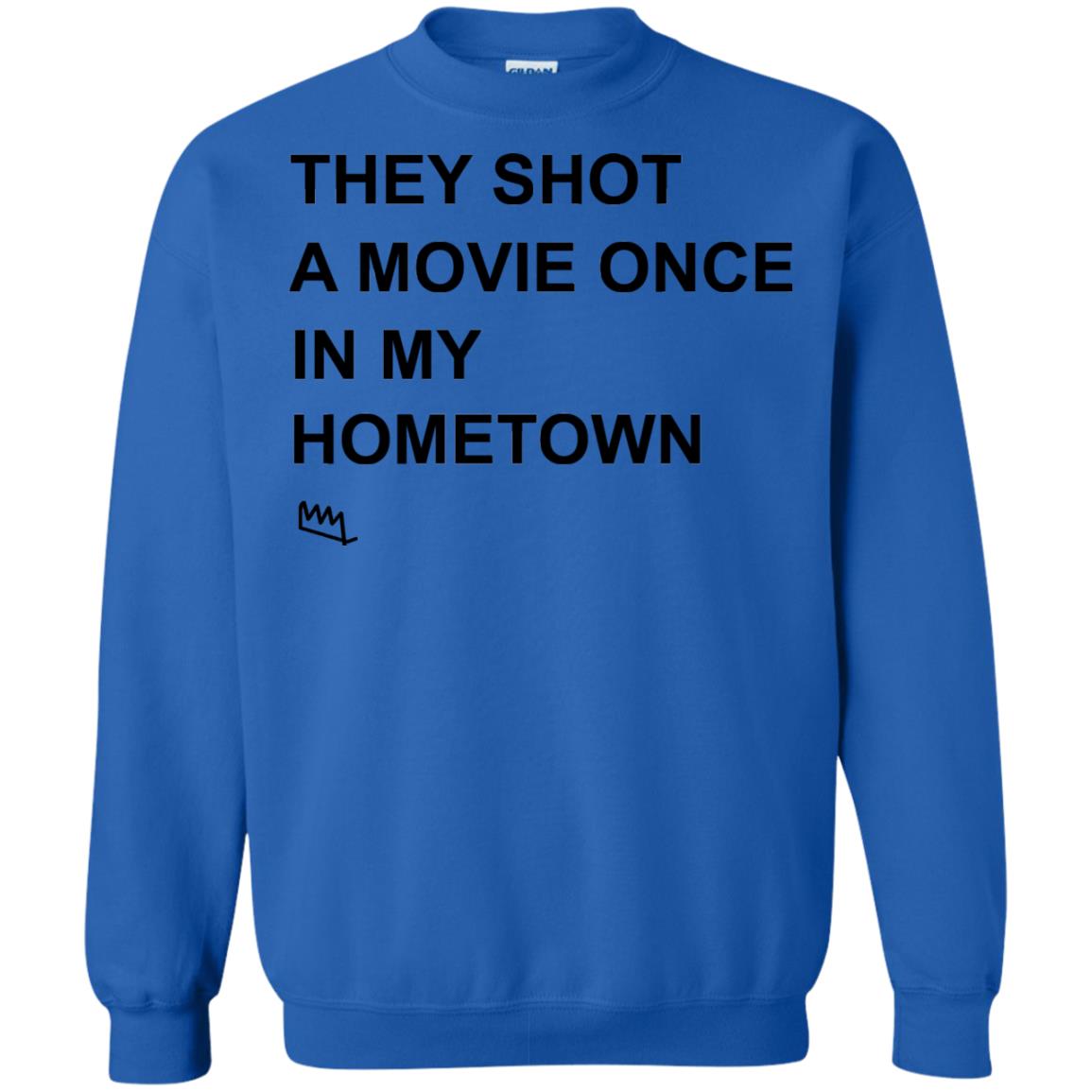 They Shot A Movie Once In My Hometown Shirts Royal