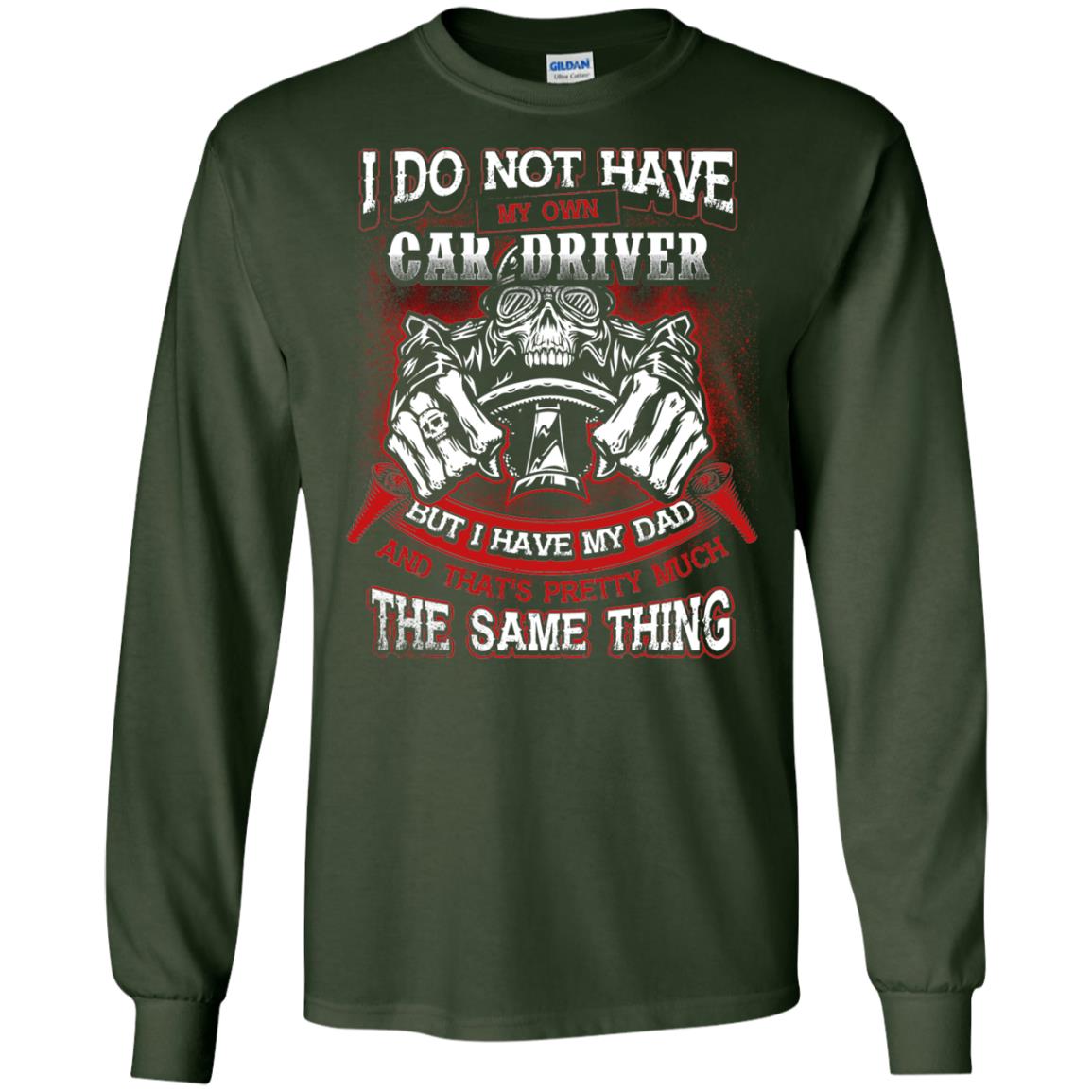 But I Have My Dad And Thats Pretty Much The Same Thing Family Shirt Forest Green