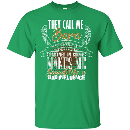 They Call Me Bapa Because Partner In Crime Makes Me Sound Like A Bad Influence T-shirt Irish Green