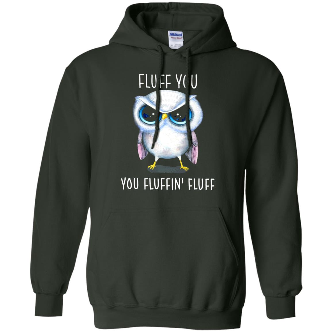 Fluff You You Fluffin_ Fluff Owl Lover T-shirt Forest Green
