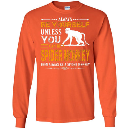 Always Be Yourself Unless You Can Be A Spider Monkey Orange