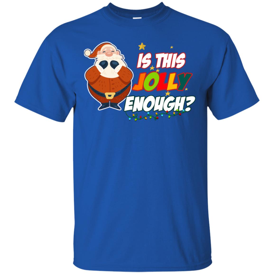 Is This Jolly Enough Santa Claus X-mas Quote Shirt Royal