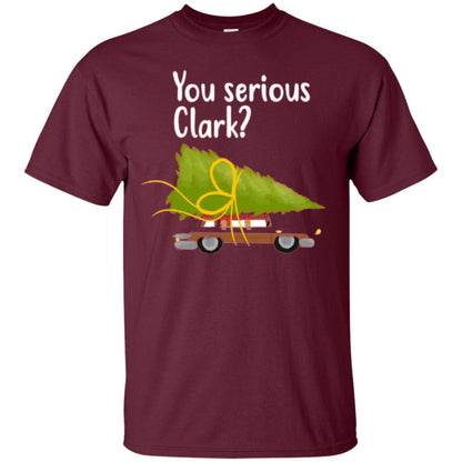 Christmas T-shirt You Serious Clark Maroon