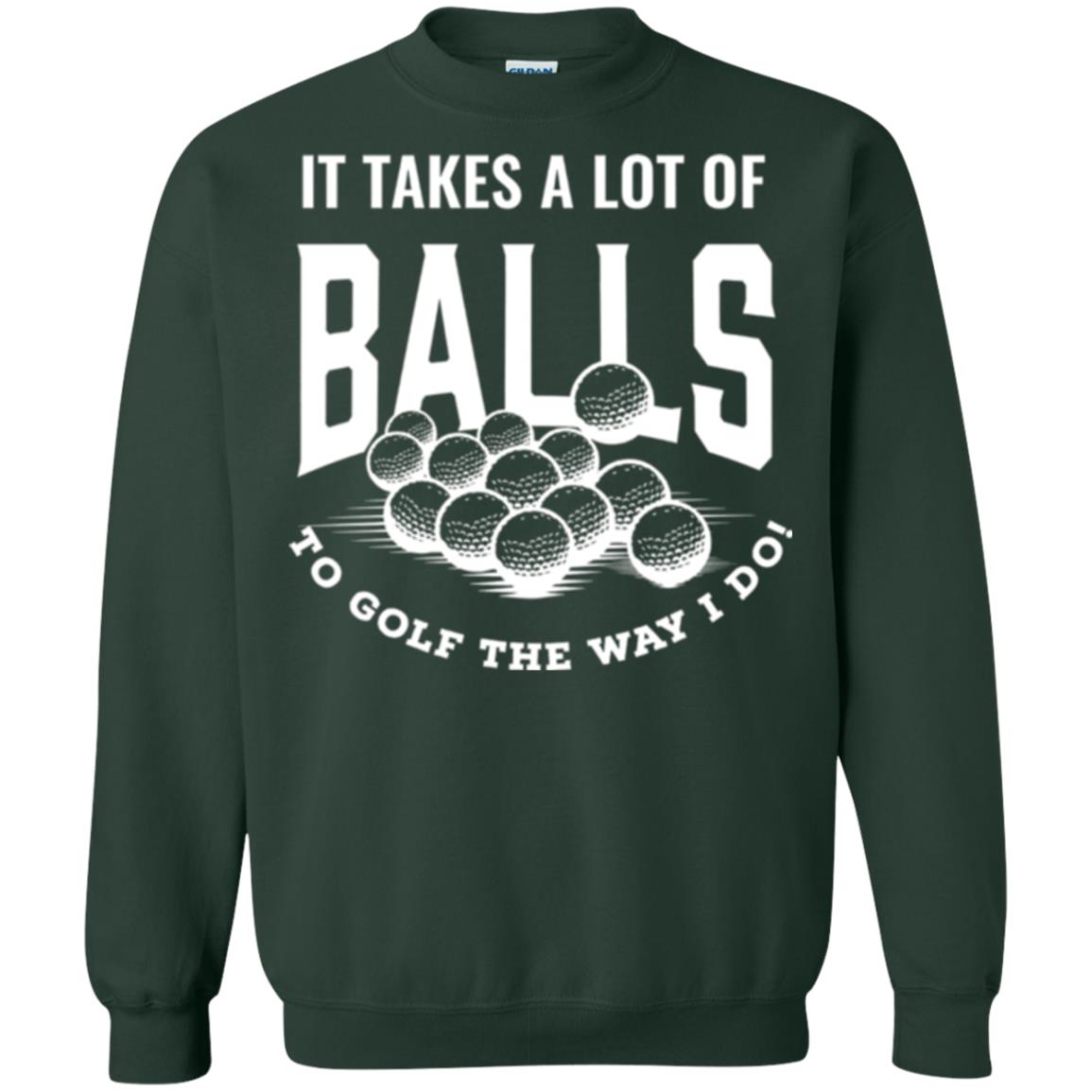 Golf Lovers T-shirt It Takes Balls To Golf The Way I Do Forest Green