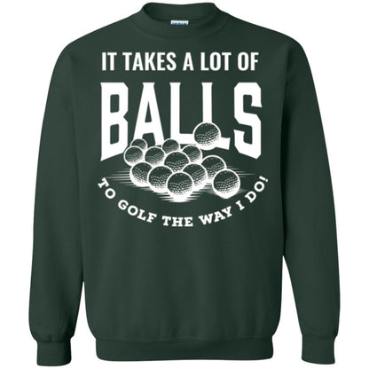 Golf Lovers T-shirt It Takes Balls To Golf The Way I Do Forest Green