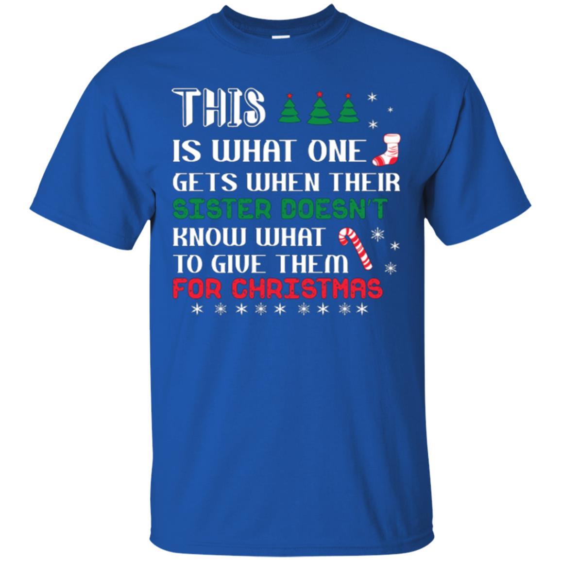 Christmas T-shirt This Is What One Gets When Their Sister Doesn’t Know What To Give Them For Christmas Royal