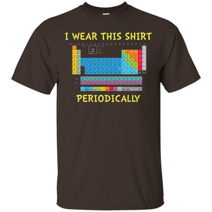 Periodic Table T-shirt I Wear This Shirt Periodically Dark Chocolate