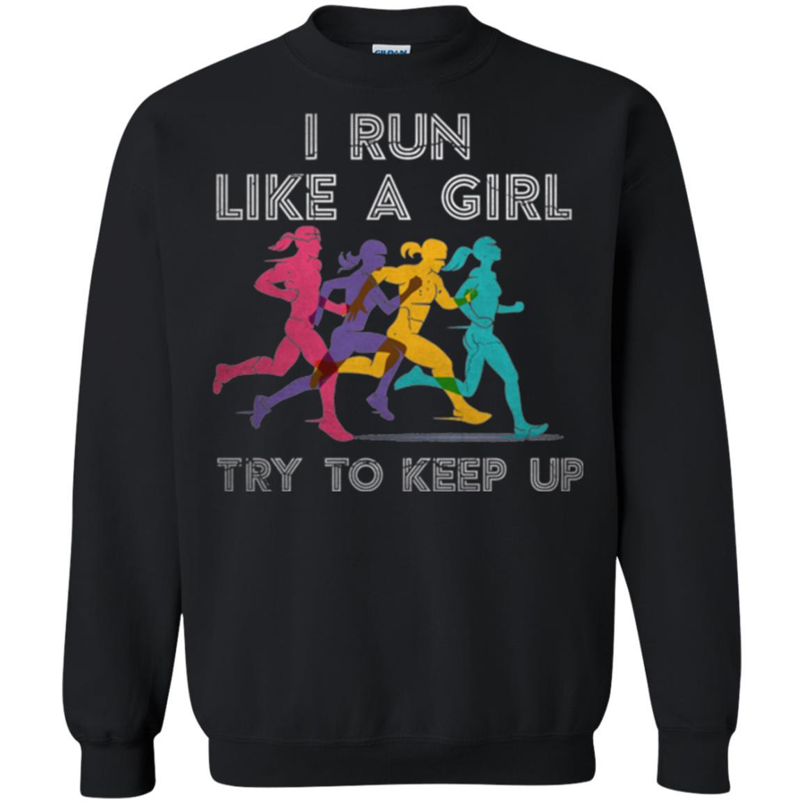 Runner T-shirt I Run Like A Girl Try To Keep Up Black