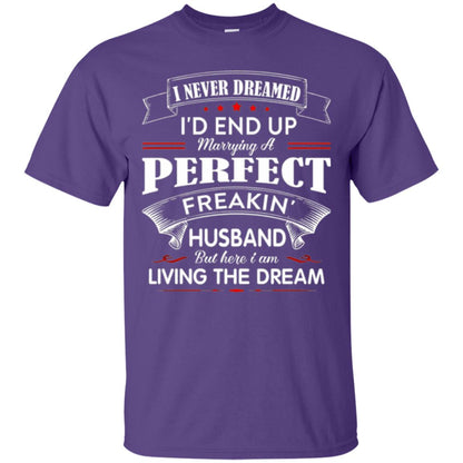 Wife T-shirt I Never Dreamed I_d End Up Marrying Perfect Freakin Husband Purple