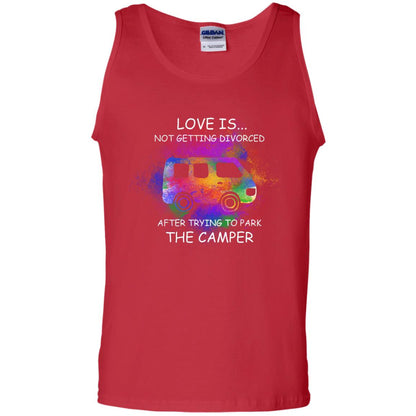 Love Is Not Getting Divorced After Trying To Park The Camper Shirt Red