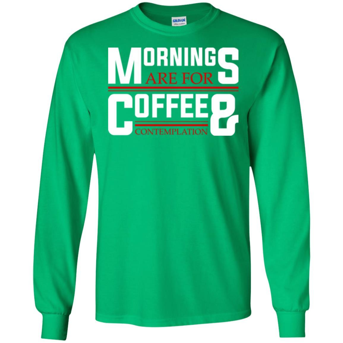Coffee T-shirt Mornings Are For Coffee And Contemplation Irish Green