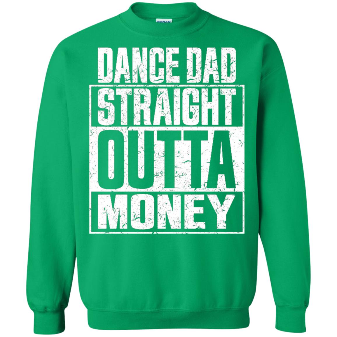 Dance Dad Straight Outta Money Shirt Irish Green