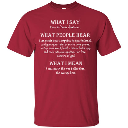Software Developer T-shirt What I Say I’m A Software Developer What People Hear What I Mean Cardinal
