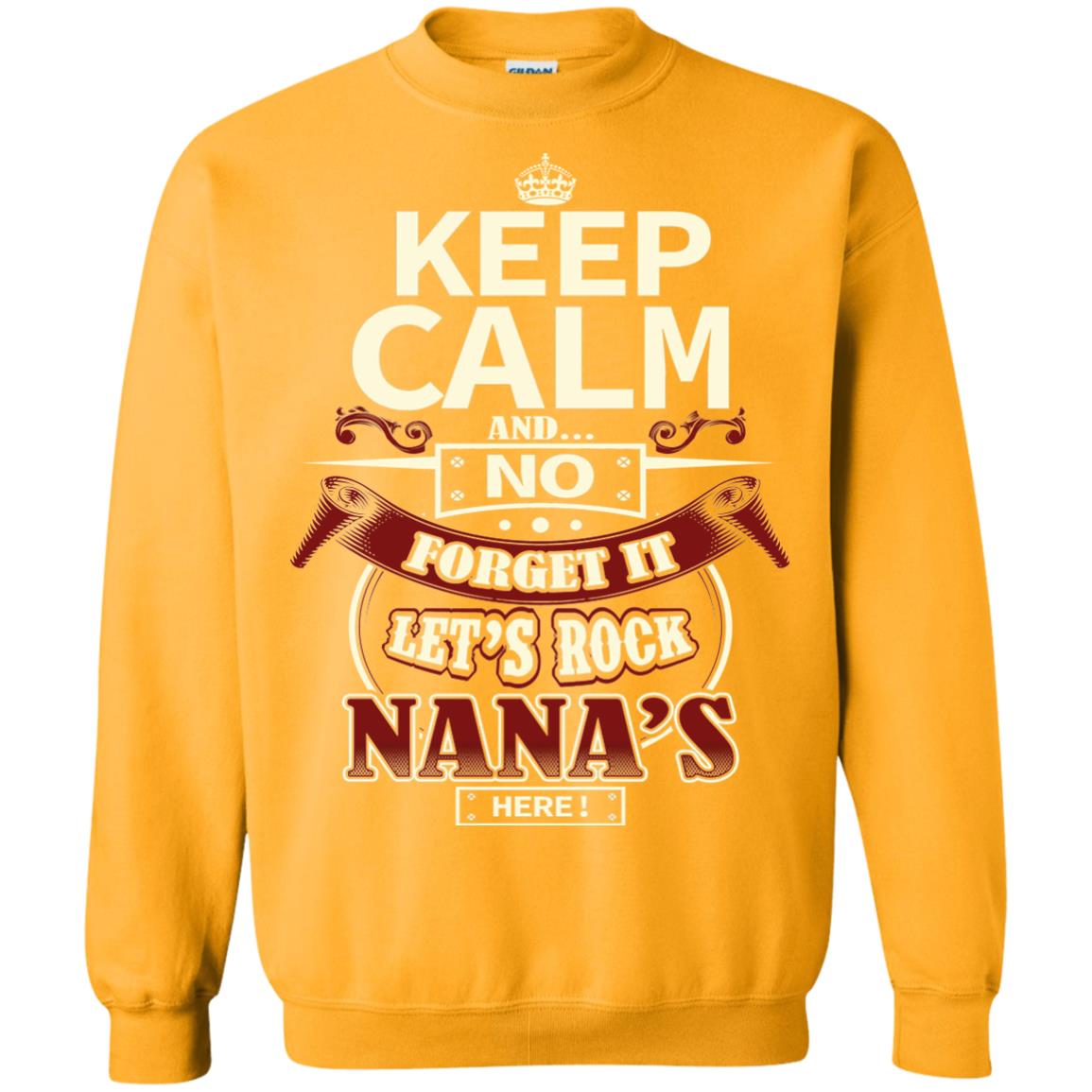 Forget It Let Rock Nana Is Here Nana Shirt Gold