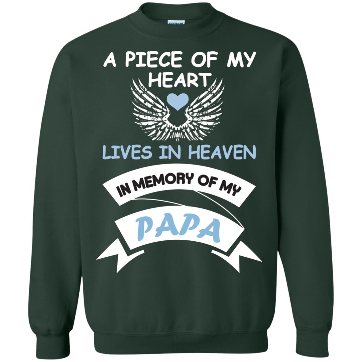 A Piece Of My Heart Lives In Heaven In Memory Of My Papa Shirt Forest Green