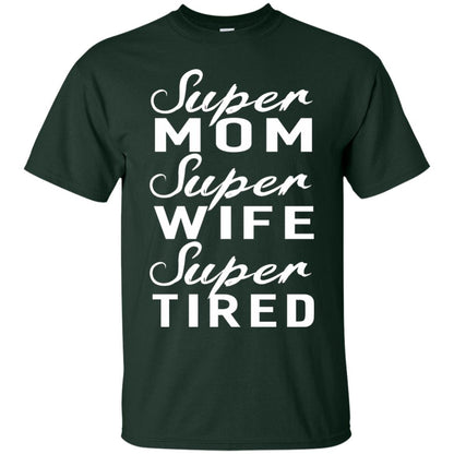 Super Mom Super Wife Super Tired Women Great Gifts T-shirt Forest