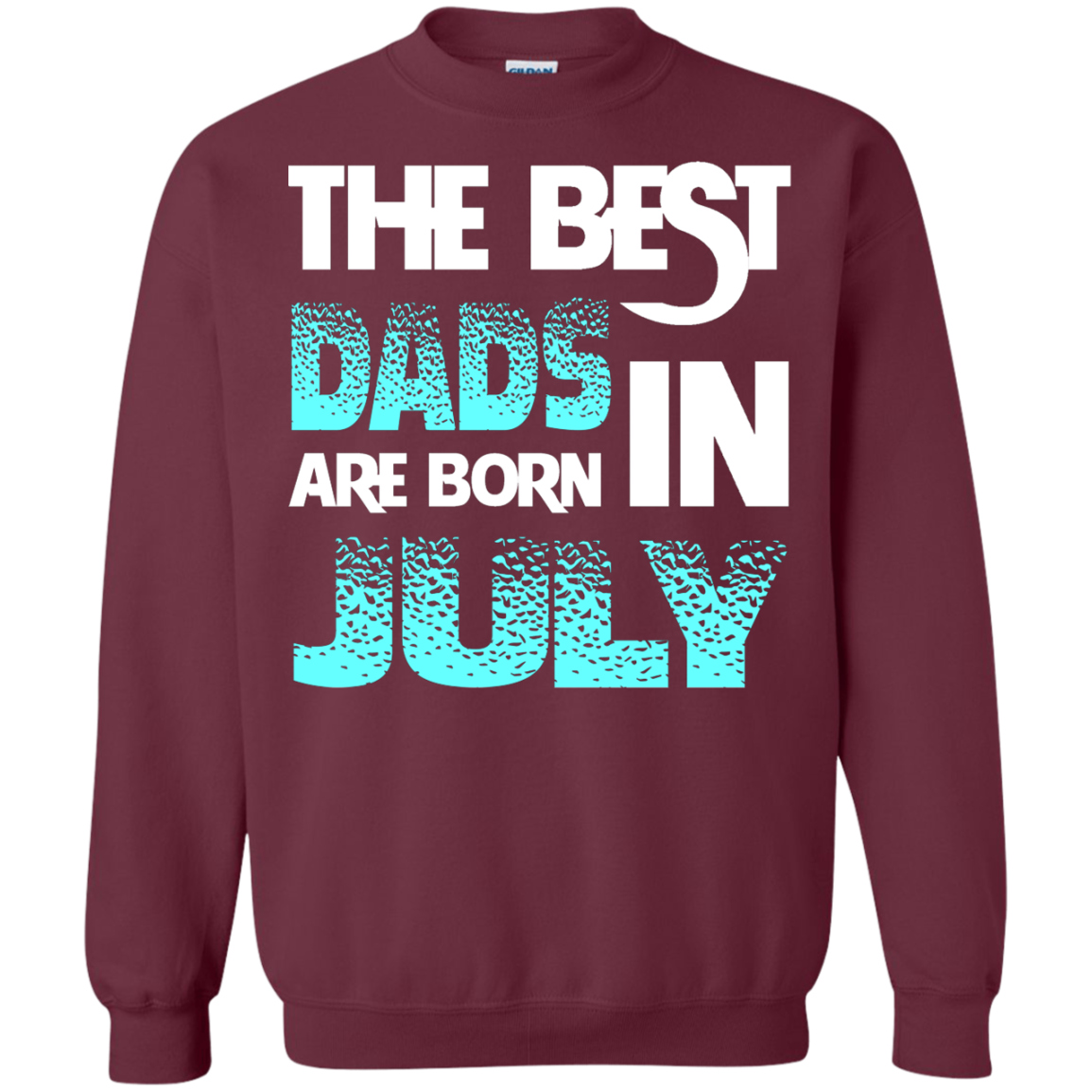 Daddy T-shirt The Best Dads Are Born In July Maroon