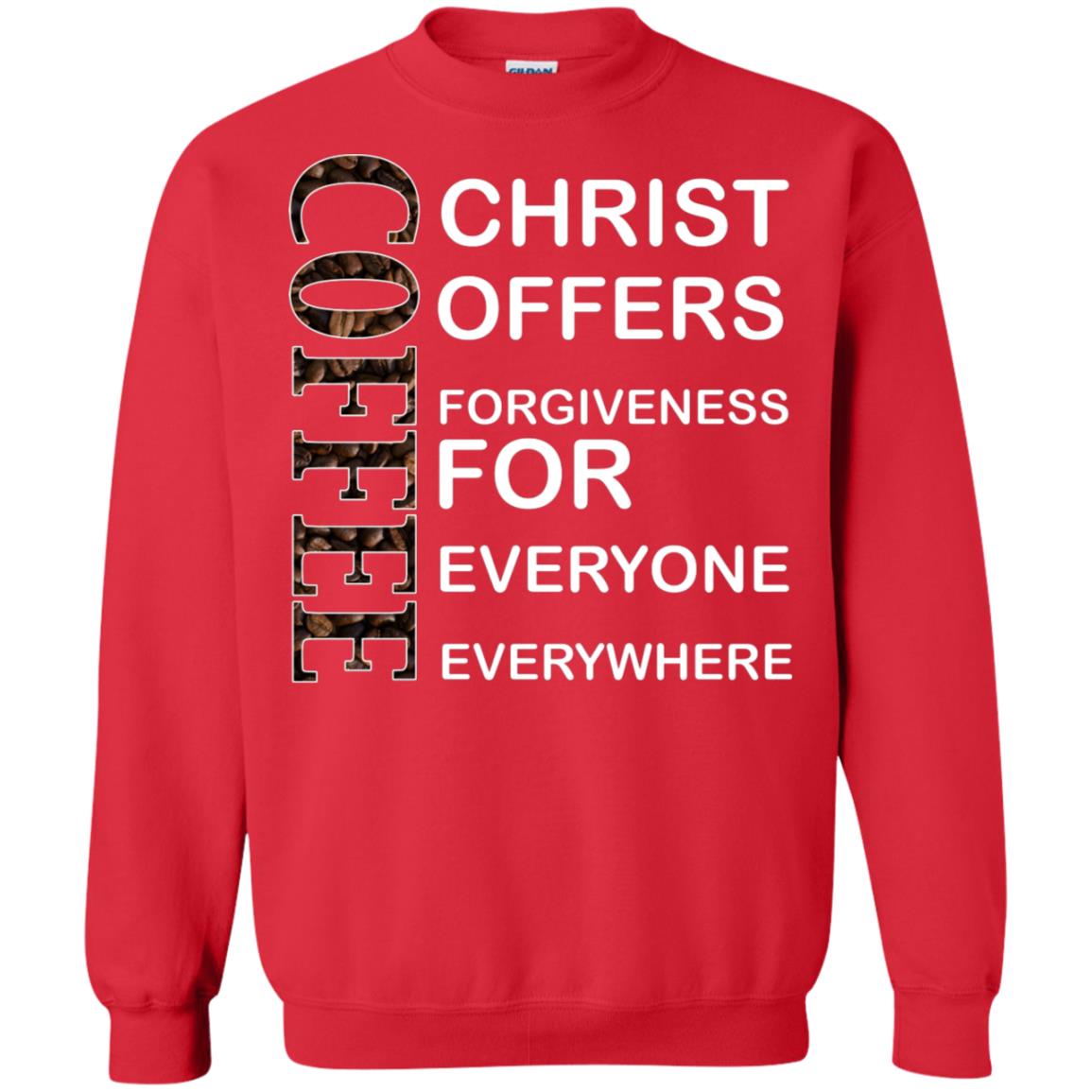 Christ Offers Forgiveness For Everyone Everywhere Coffee Gift Shirt Red