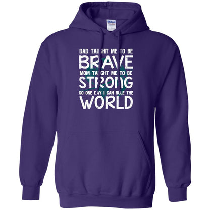 Dad Taught Me To Be Brave Mom Taught Me To Be Strong Parents Pride Shirt Purple