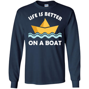 Life Is Better On Boat Boating And Sailing T-shirtG240 Gildan LS Ultra Cotton T-Shirt