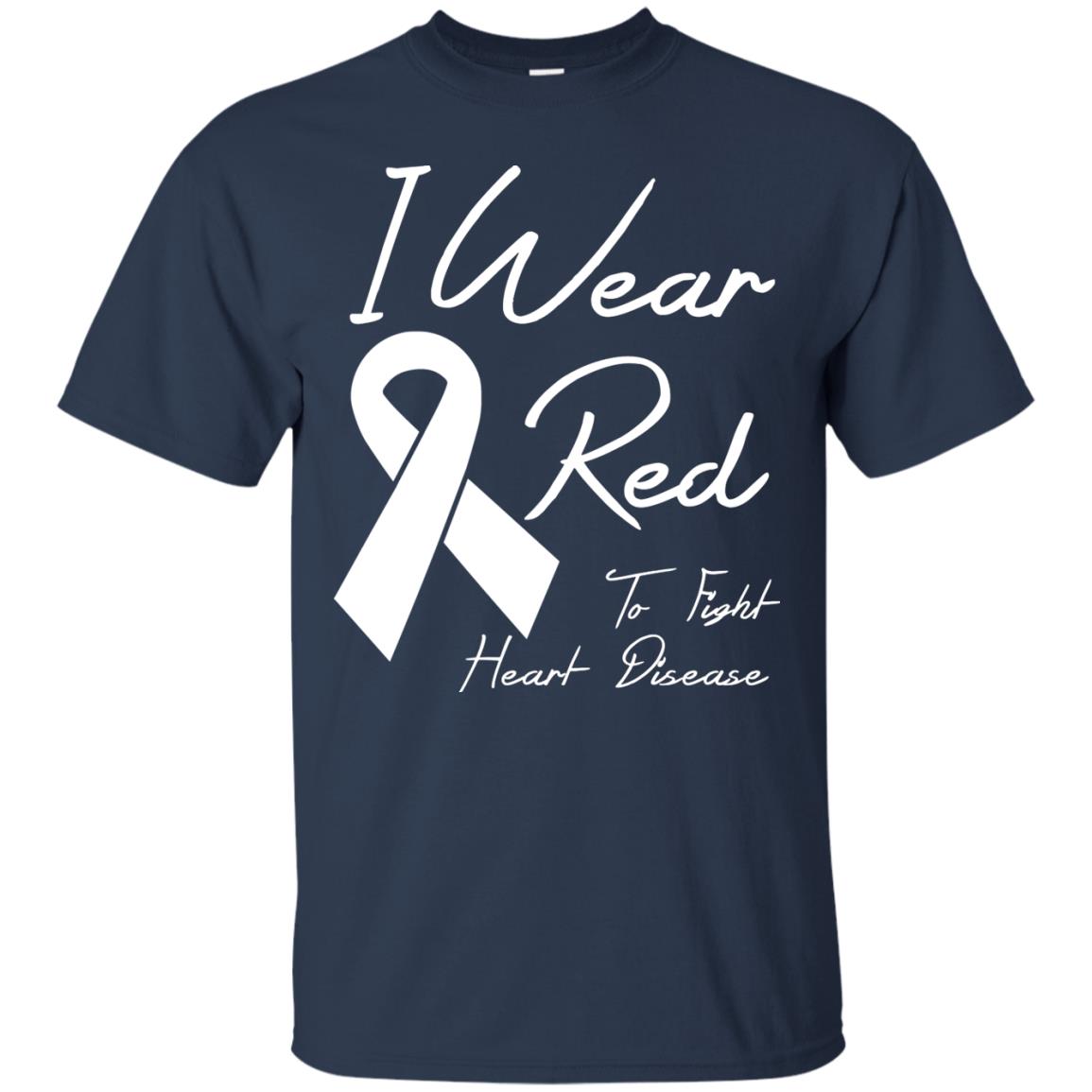 Heart Disease Awareness T-shirt I Wear Red To Fight Heart Disease Navy