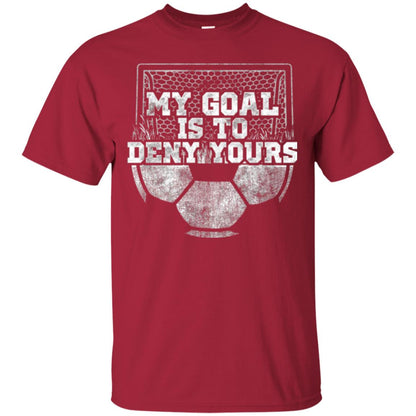 Cute Soccer Goalie Keeper T Shirt My Goal Is To Deny Yours Cardinal