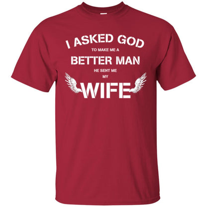 Husband T-shirt I Asked God To Make Me A Better Man Cardinal