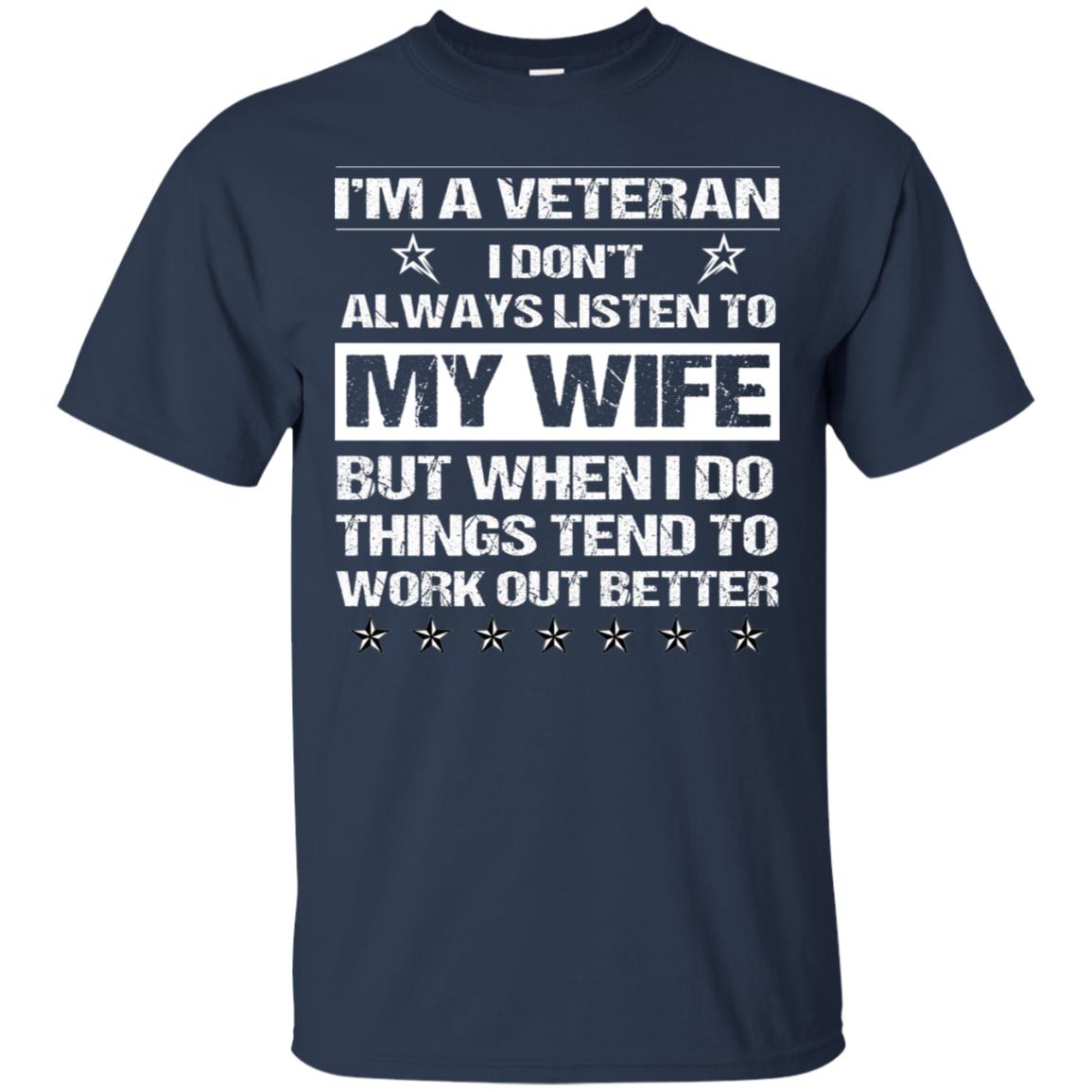 Im A Veteran I Dont Always Listen To My Wife Shirt Navy