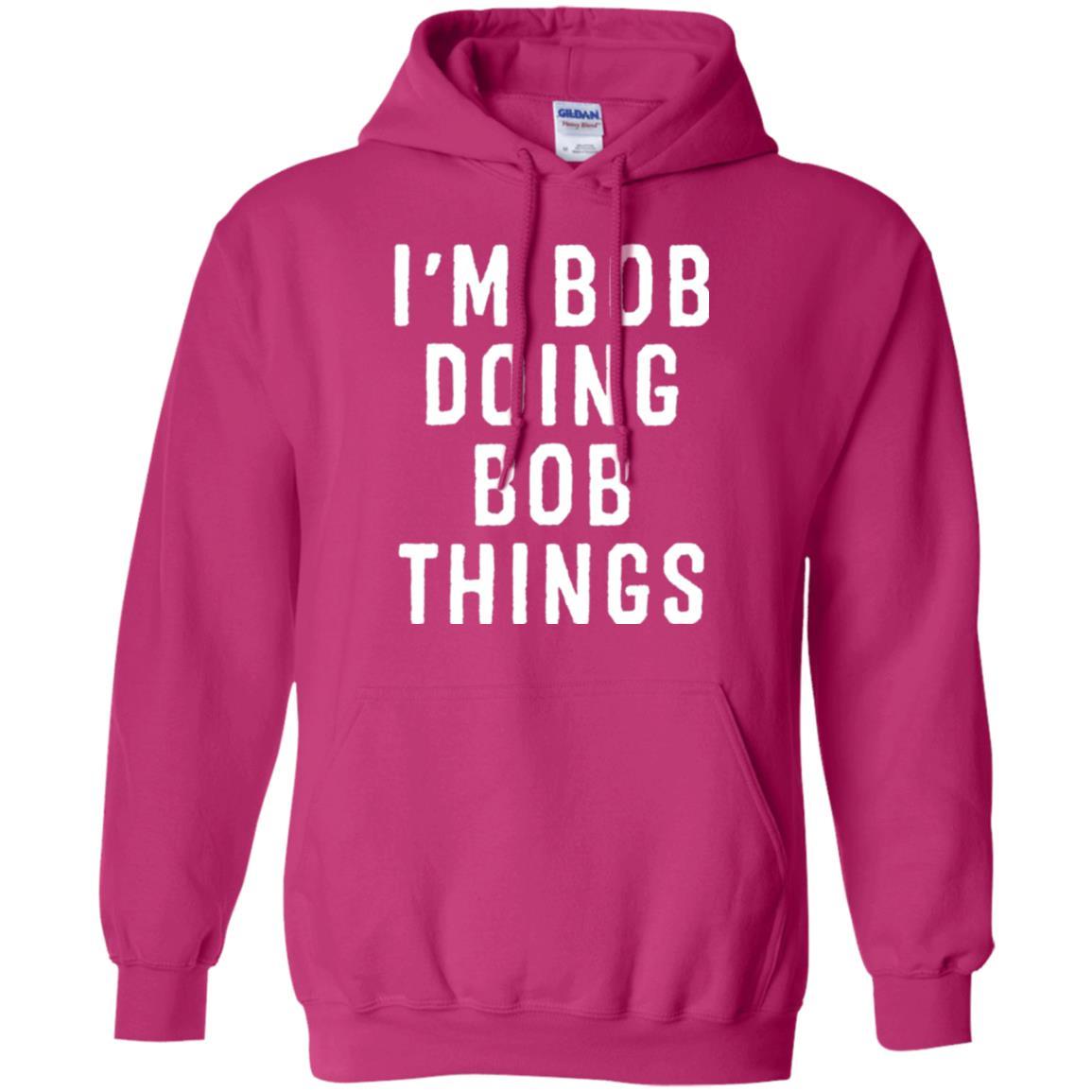 I'm Bob Doing Bob Things T-shirt Heliconia