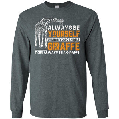 Always Be Yourself Unless You Can Be Giraffe T-shirt Dark Heather