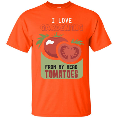 I Love Gardening From My Head Tomatoes Tomatoes Lovers Shirt Orange