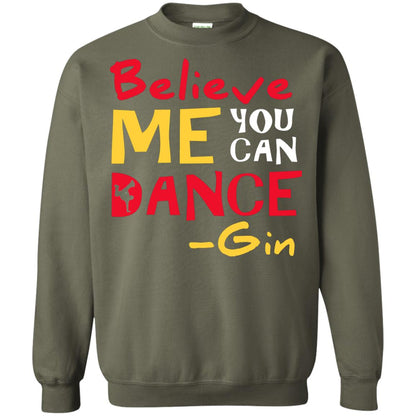 Believe Me You Can Dance Gin Wine Lover T-shirt Military Green
