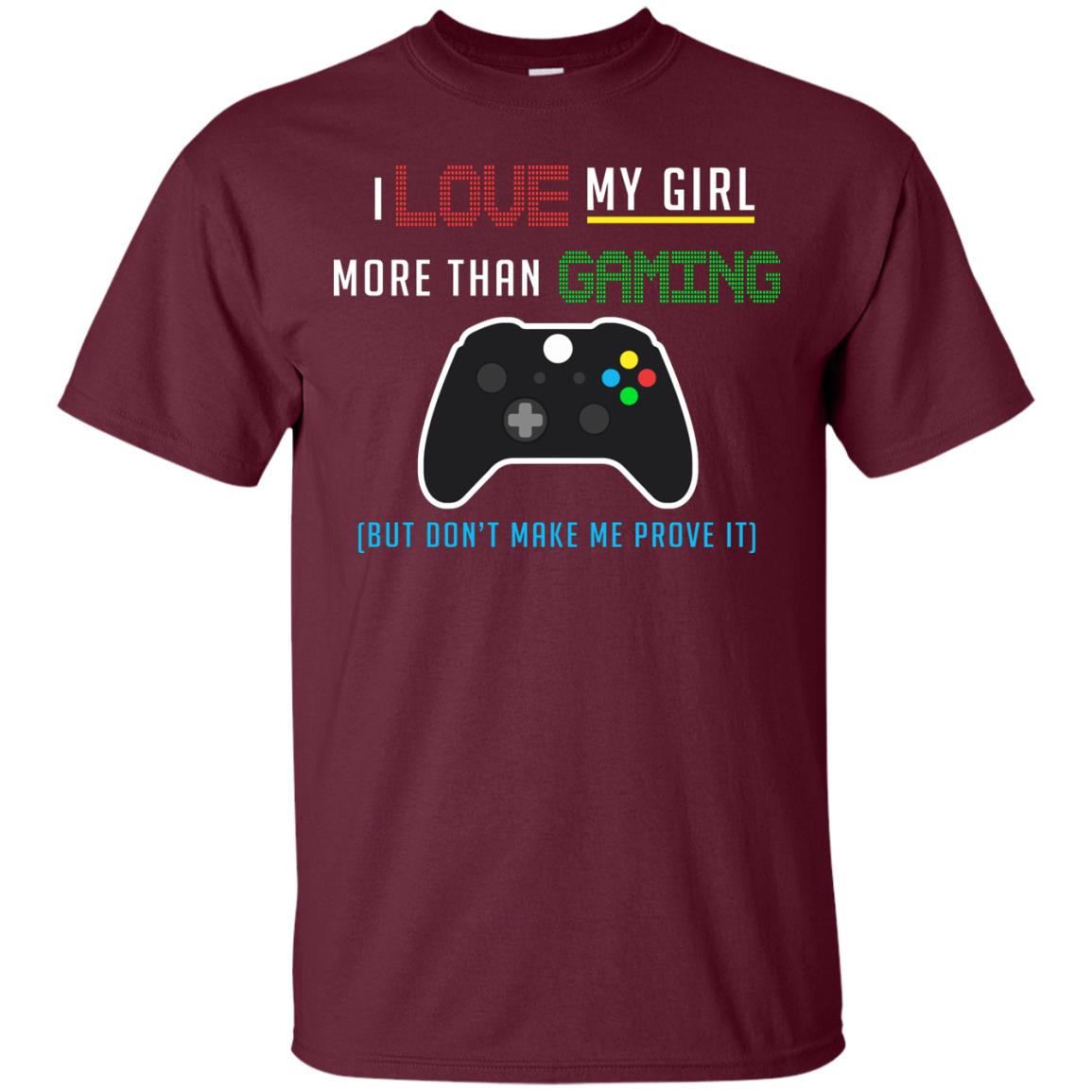 Gamer T-shirt I Love My Girl More Than Gaming Maroon