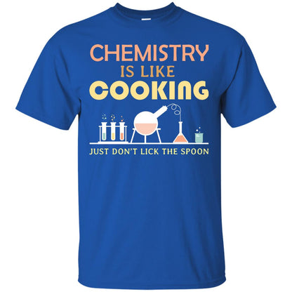 Chemistry Is Like Cooking Just Don't Lick The Spoon Shirt Royal