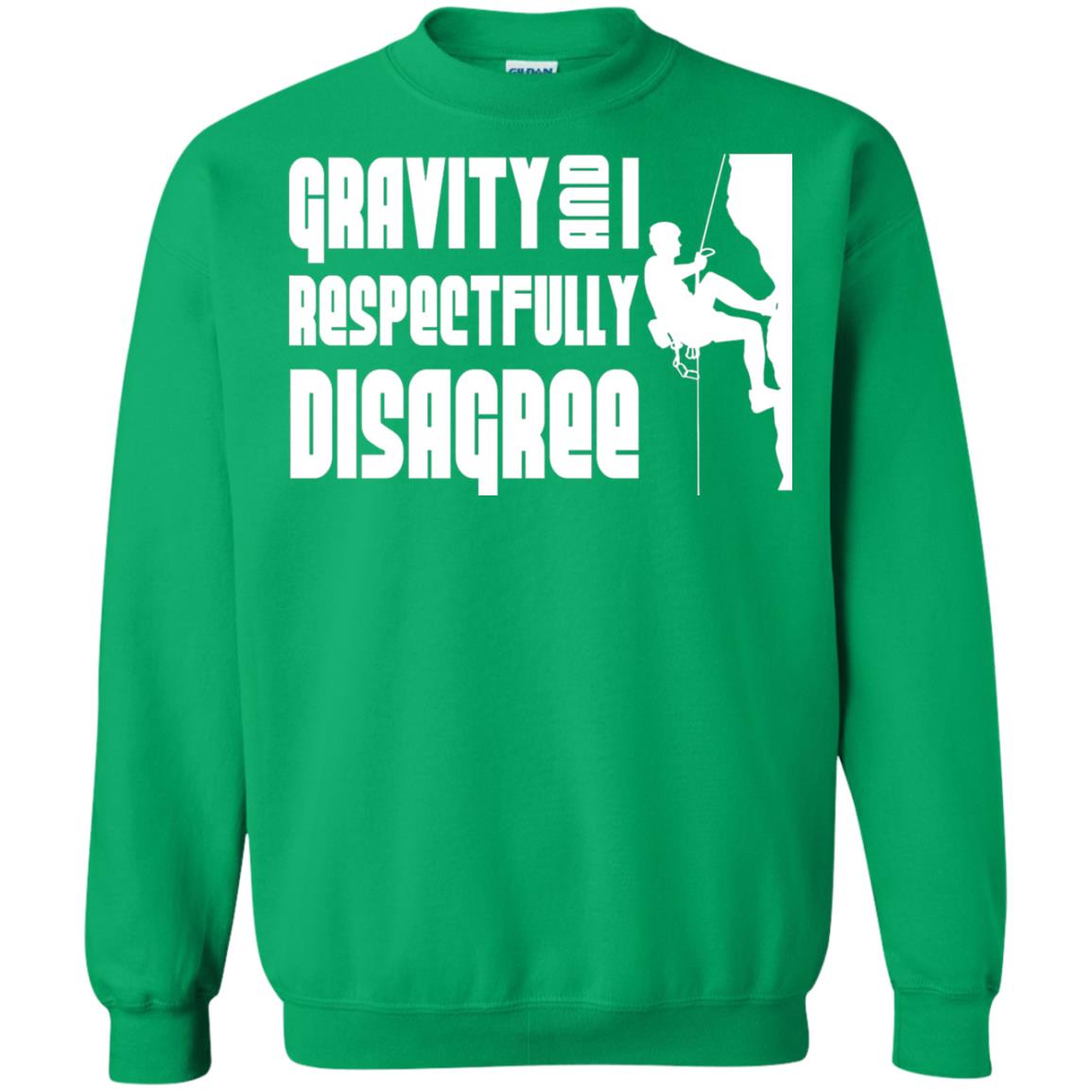 Funny Climbing T-shirt Gravity And I Disagree Irish Green