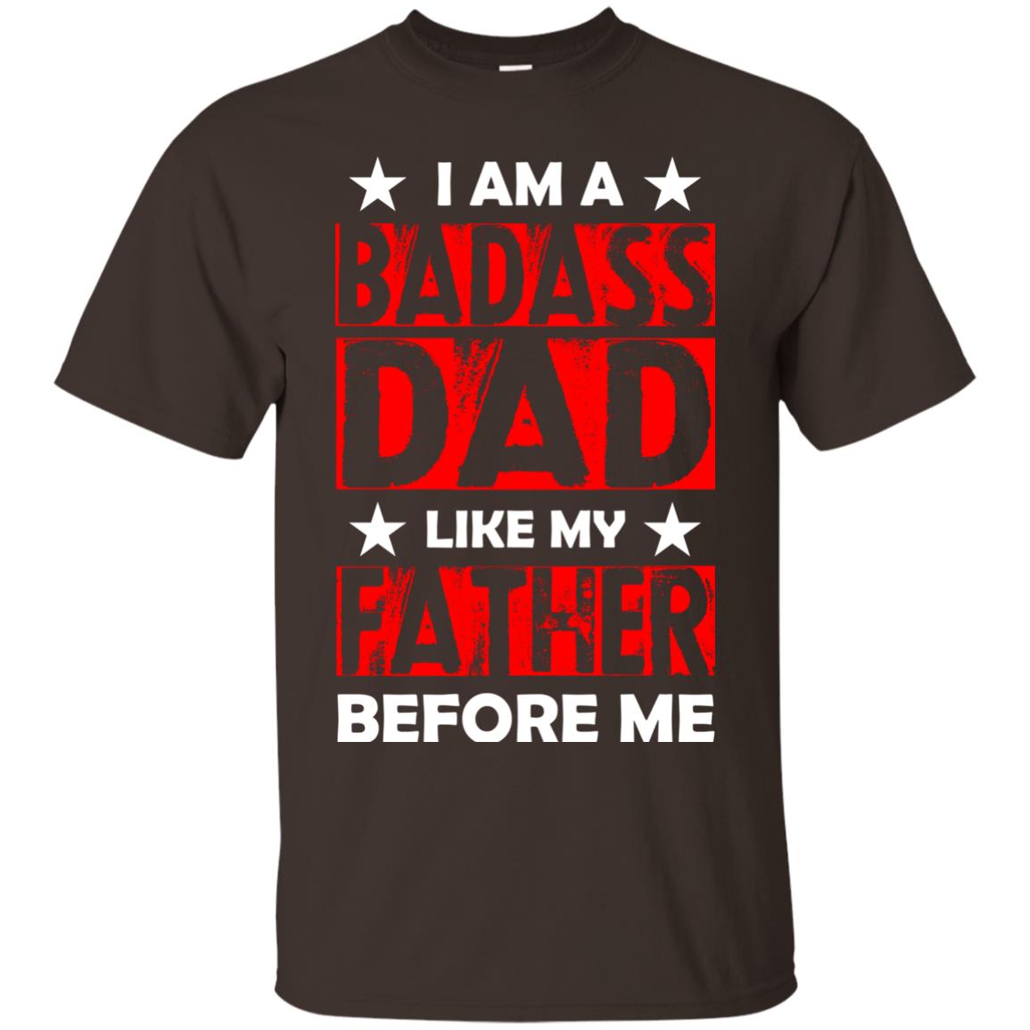 I Am A Badass Dad Like My Father Before Me Dark Chocolate