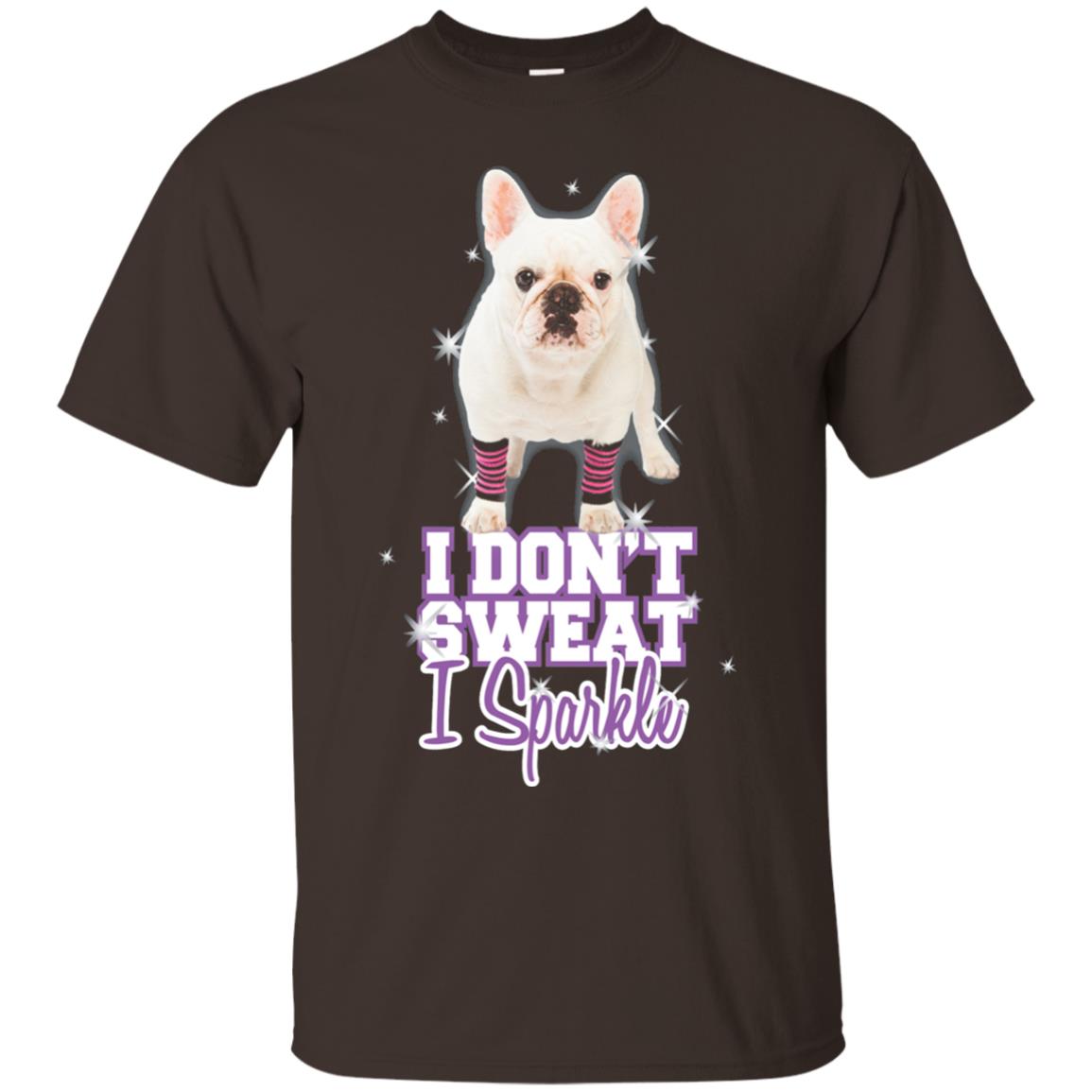 I Don_t Sweat I Sparkle French Bulldog T-shirt Dark Chocolate