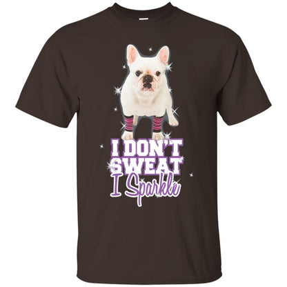 I Don_t Sweat I Sparkle French Bulldog T-shirt Dark Chocolate