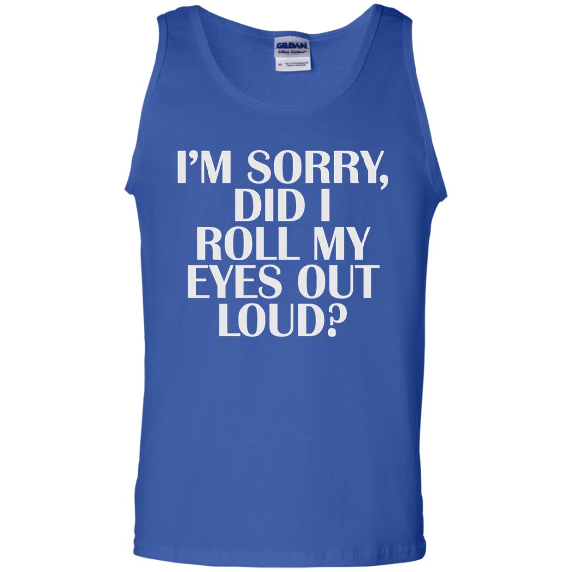 I_m Sorry Did I Roll My Eyes Out Loud T-shirt Royal