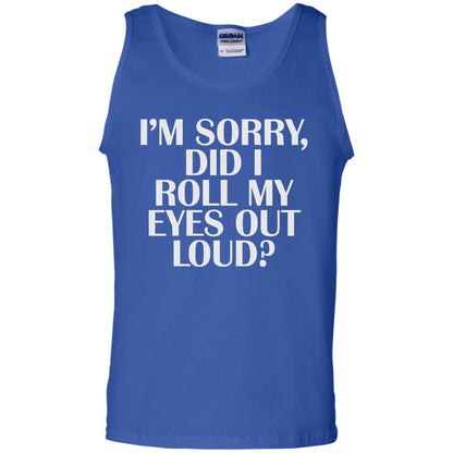 I_m Sorry Did I Roll My Eyes Out Loud T-shirt Royal