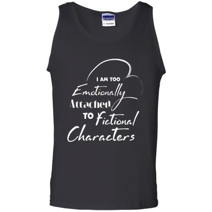 I Am Too Emotionally Attached To Fictional Characters T-shirt Black